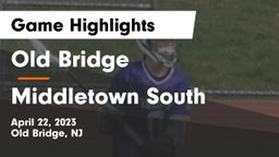 Old Bridge  vs Middletown South  Game Highlights - April 22, 2023