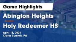 Abington Heights  vs Holy Redeemer HS Game Highlights - April 13, 2024