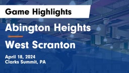 Abington Heights  vs West Scranton  Game Highlights - April 18, 2024