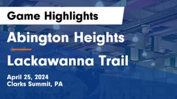 Abington Heights  vs Lackawanna Trail  Game Highlights - April 25, 2024