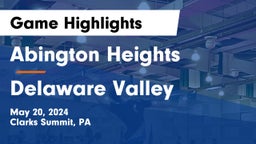 Abington Heights  vs Delaware Valley  Game Highlights - May 20, 2024