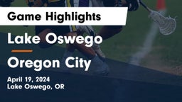 Lake Oswego  vs Oregon City  Game Highlights - April 19, 2024
