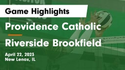 Providence Catholic  vs Riverside Brookfield Game Highlights - April 22, 2023