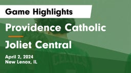Providence Catholic  vs Joliet Central  Game Highlights - April 2, 2024