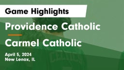 Providence Catholic  vs Carmel Catholic  Game Highlights - April 5, 2024