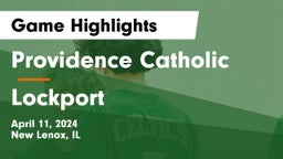 Providence Catholic  vs Lockport  Game Highlights - April 11, 2024