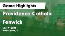 Providence Catholic  vs Fenwick  Game Highlights - May 9, 2024