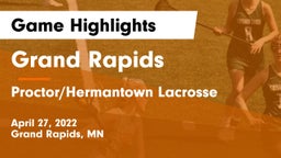 Grand Rapids  vs Proctor/Hermantown  Lacrosse Game Highlights - April 27, 2022
