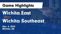 Wichita East  vs Wichita Southeast  Game Highlights - Dec. 4, 2018