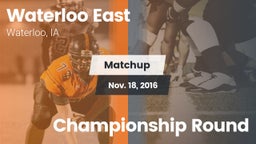 Matchup: Waterloo East High vs. Championship Round 2016