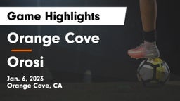 Orange Cove  vs Orosi  Game Highlights - Jan. 6, 2023