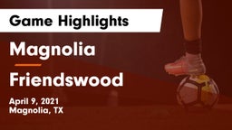 Magnolia  vs Friendswood  Game Highlights - April 9, 2021