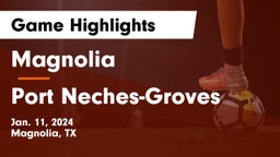 Magnolia  vs Port Neches-Groves  Game Highlights - Jan. 11, 2024