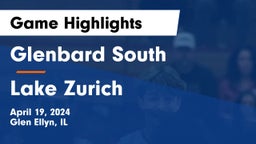 Glenbard South  vs Lake Zurich  Game Highlights - April 19, 2024