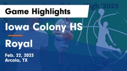 Iowa Colony HS vs Royal  Game Highlights - Feb. 22, 2023