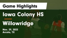 Iowa Colony HS vs Willowridge  Game Highlights - Nov. 29, 2023