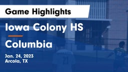 Iowa Colony HS vs Columbia  Game Highlights - Jan. 24, 2023