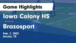 Iowa Colony HS vs Brazosport  Game Highlights - Feb. 7, 2023