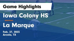 Iowa Colony HS vs La Marque  Game Highlights - Feb. 27, 2023