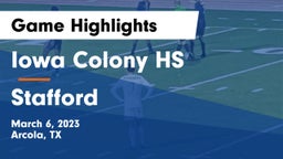 Iowa Colony HS vs Stafford  Game Highlights - March 6, 2023