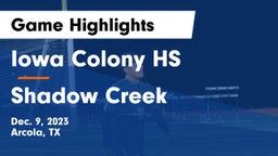 Iowa Colony HS vs Shadow Creek  Game Highlights - Dec. 9, 2023