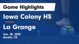 Iowa Colony HS vs La Grange  Game Highlights - Jan. 20, 2023