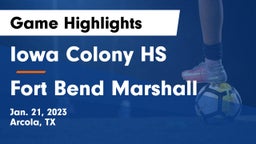 Iowa Colony HS vs Fort Bend Marshall  Game Highlights - Jan. 21, 2023