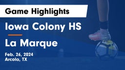 Iowa Colony HS vs La Marque  Game Highlights - Feb. 26, 2024