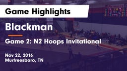 Blackman  vs Game 2: N2 Hoops Invitational Game Highlights - Nov 22, 2016