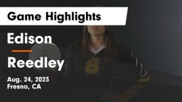 Edison  vs Reedley  Game Highlights - Aug. 24, 2023
