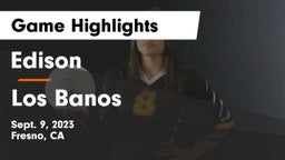Edison  vs Los Banos  Game Highlights - Sept. 9, 2023