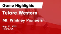 Tulare Western  vs Mt. Whitney  Pioneers Game Highlights - Aug. 22, 2023