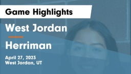 West Jordan  vs Herriman  Game Highlights - April 27, 2023