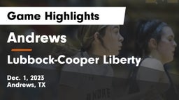 Andrews  vs Lubbock-Cooper Liberty  Game Highlights - Dec. 1, 2023