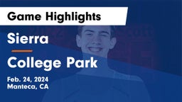 Sierra  vs College Park  Game Highlights - Feb. 24, 2024