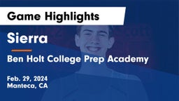Sierra  vs Ben Holt College Prep Academy  Game Highlights - Feb. 29, 2024