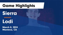 Sierra  vs Lodi  Game Highlights - March 8, 2024