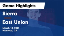 Sierra  vs East Union  Game Highlights - March 18, 2024