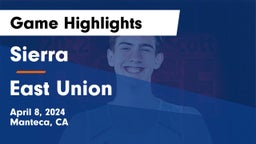 Sierra  vs East Union  Game Highlights - April 8, 2024