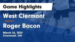 West Clermont  vs Roger Bacon  Game Highlights - March 26, 2024