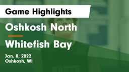 Oshkosh North  vs Whitefish Bay  Game Highlights - Jan. 8, 2022