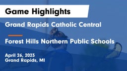 Grand Rapids Catholic Central  vs Forest Hills Northern Public Schools Game Highlights - April 26, 2023