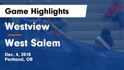 Westview  vs West Salem  Game Highlights - Dec. 4, 2018