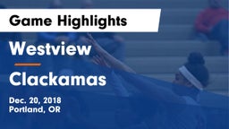 Westview  vs Clackamas  Game Highlights - Dec. 20, 2018