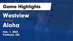 Westview  vs Aloha  Game Highlights - Feb. 1, 2022