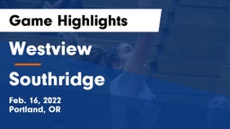 Westview  vs Southridge  Game Highlights - Feb. 16, 2022