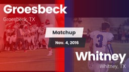 Matchup: Groesbeck High Schoo vs. Whitney  2016