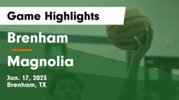 Brenham  vs Magnolia  Game Highlights - Jan. 17, 2023