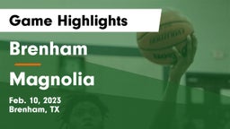 Brenham  vs Magnolia  Game Highlights - Feb. 10, 2023