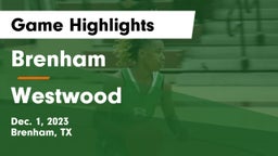 Brenham  vs Westwood  Game Highlights - Dec. 1, 2023